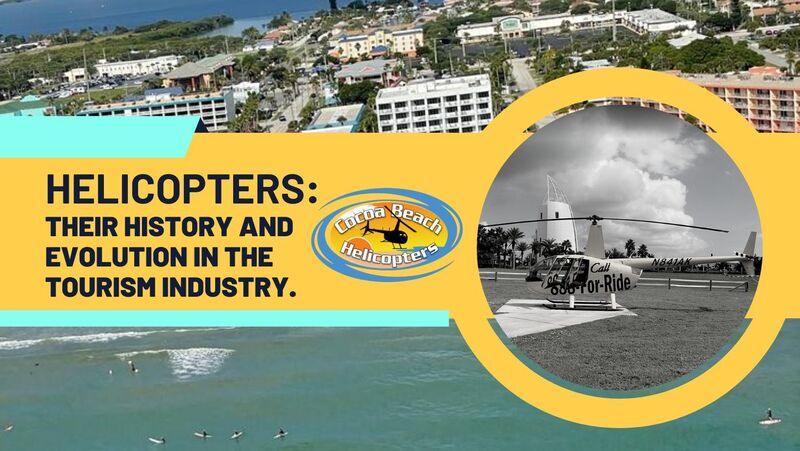 Helicopters: Their history and evolution in the tourism industry.